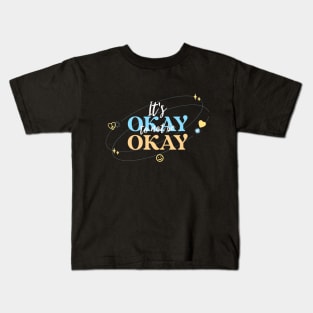 It's Okay to not be Okay Kids T-Shirt